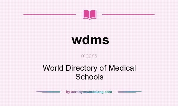 What does wdms mean? It stands for World Directory of Medical Schools