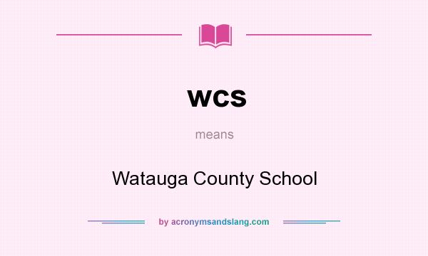 What does wcs mean? It stands for Watauga County School