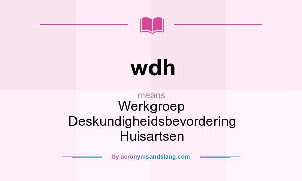 What does wdh mean? It stands for Werkgroep Deskundigheidsbevordering Huisartsen