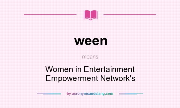 What does ween mean? It stands for Women in Entertainment Empowerment Network`s