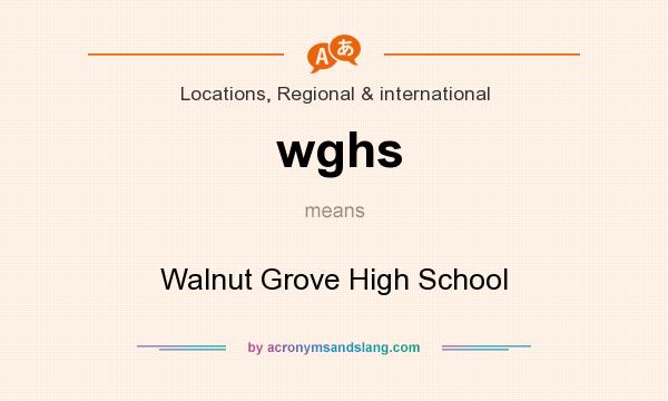 What does wghs mean? It stands for Walnut Grove High School