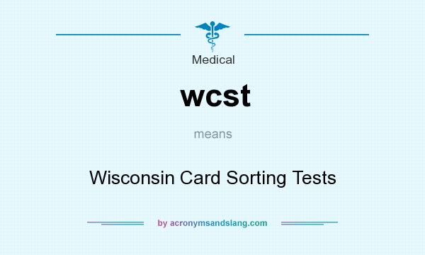 What does wcst mean? It stands for Wisconsin Card Sorting Tests