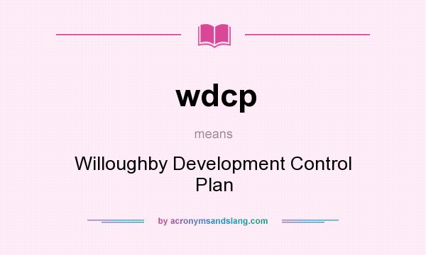 What does wdcp mean? It stands for Willoughby Development Control Plan