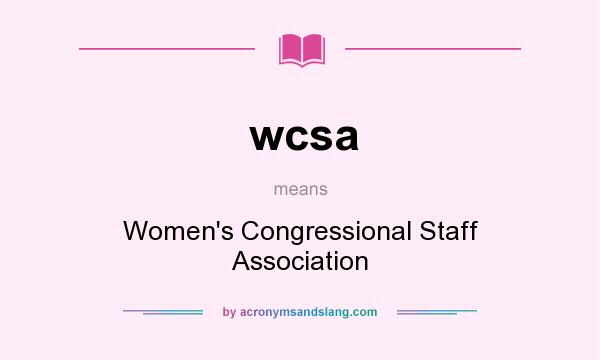 What does wcsa mean? It stands for Women`s Congressional Staff Association