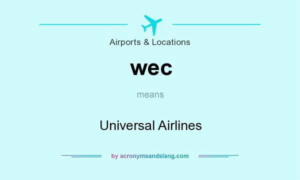 What does wec mean? It stands for Universal Airlines