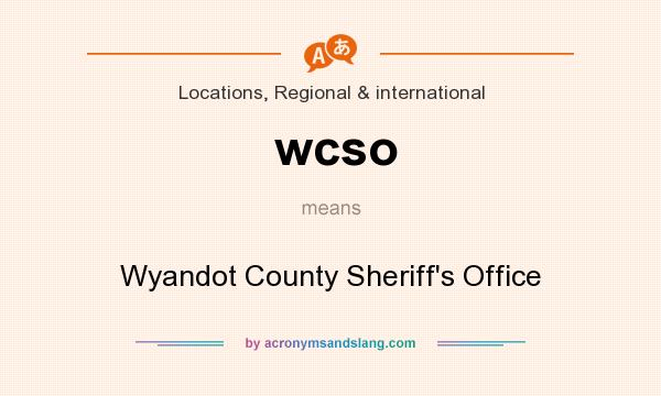 What does wcso mean? It stands for Wyandot County Sheriff`s Office