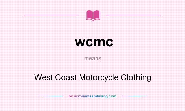What does wcmc mean? It stands for West Coast Motorcycle Clothing