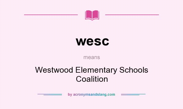 What does wesc mean? It stands for Westwood Elementary Schools Coalition