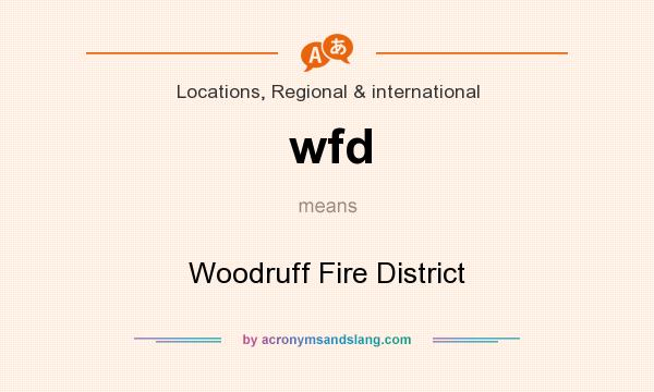 What does wfd mean? It stands for Woodruff Fire District