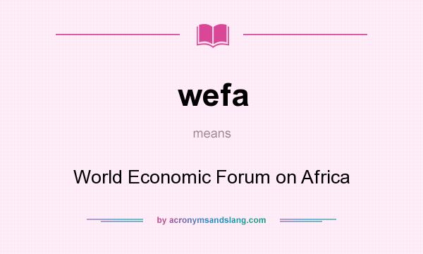 What does wefa mean? It stands for World Economic Forum on Africa