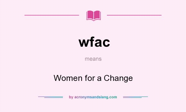 What does wfac mean? It stands for Women for a Change