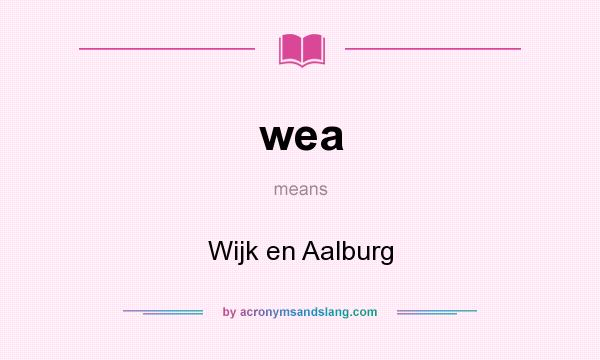 What does wea mean? It stands for Wijk en Aalburg