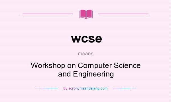 What does wcse mean? It stands for Workshop on Computer Science and Engineering