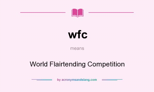 What does wfc mean? It stands for World Flairtending Competition