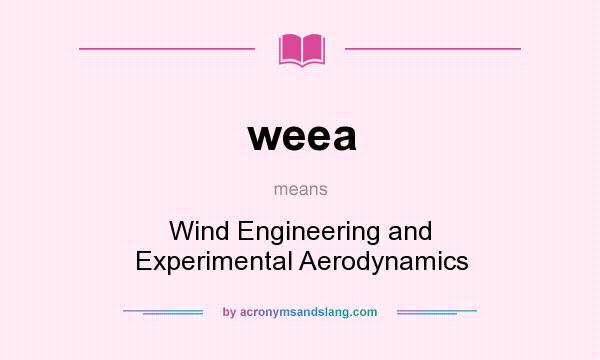 What does weea mean? It stands for Wind Engineering and Experimental Aerodynamics