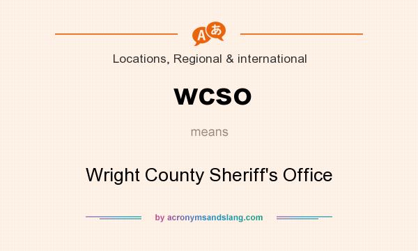 What does wcso mean? It stands for Wright County Sheriff`s Office