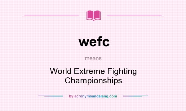 What does wefc mean? It stands for World Extreme Fighting Championships