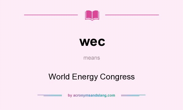 What does wec mean? It stands for World Energy Congress