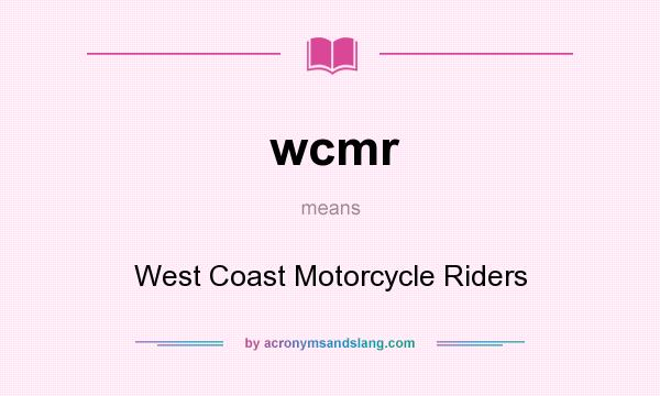 What does wcmr mean? It stands for West Coast Motorcycle Riders