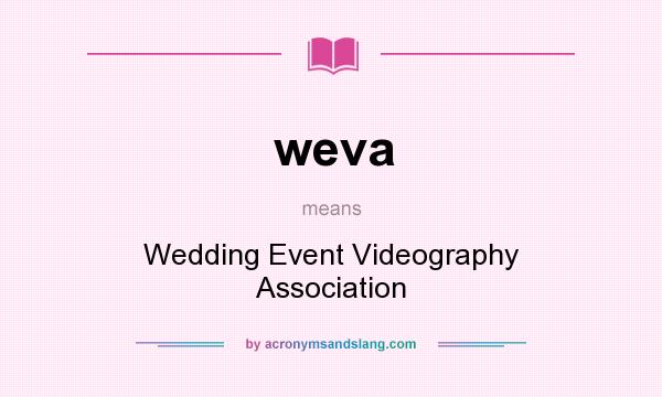 What does weva mean? It stands for Wedding Event Videography Association