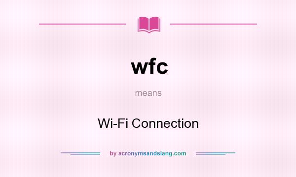 What does wfc mean? It stands for Wi-Fi Connection