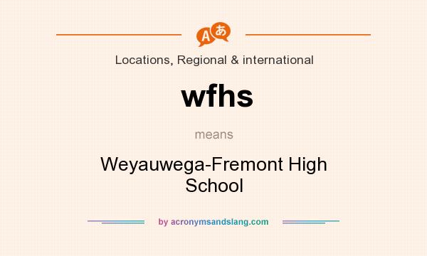 What does wfhs mean? It stands for Weyauwega-Fremont High School