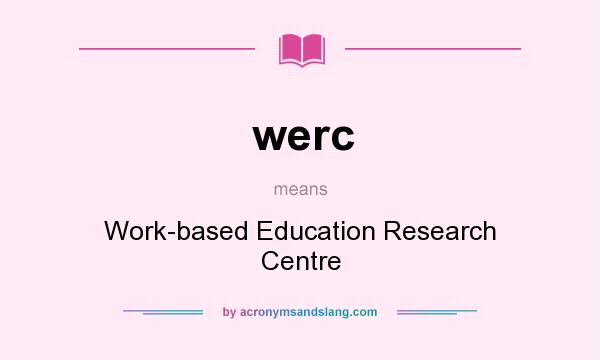 What does werc mean? It stands for Work-based Education Research Centre