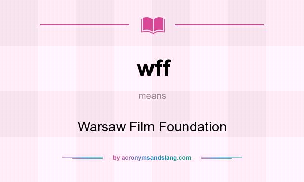 What does wff mean? It stands for Warsaw Film Foundation
