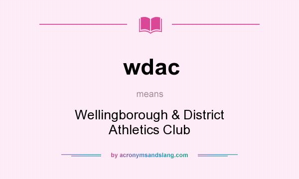 What does wdac mean? It stands for Wellingborough & District Athletics Club