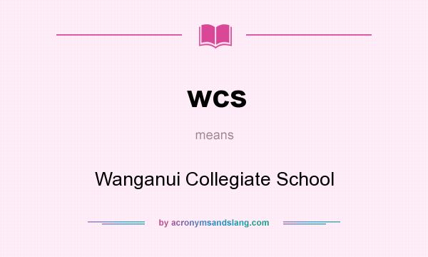 What does wcs mean? It stands for Wanganui Collegiate School