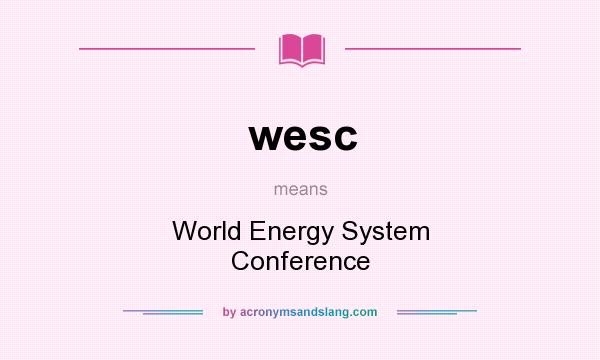 What does wesc mean? It stands for World Energy System Conference