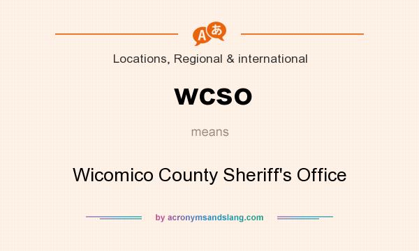 What does wcso mean? It stands for Wicomico County Sheriff`s Office