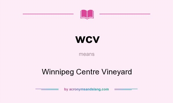 What does wcv mean? It stands for Winnipeg Centre Vineyard