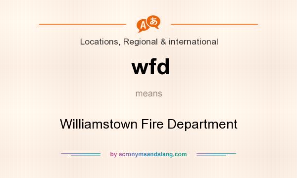 What does wfd mean? It stands for Williamstown Fire Department