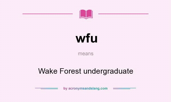 What does wfu mean? It stands for Wake Forest undergraduate