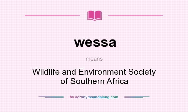 What does wessa mean? It stands for Wildlife and Environment Society of Southern Africa