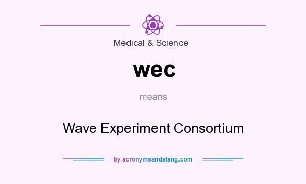 What does wec mean? It stands for Wave Experiment Consortium