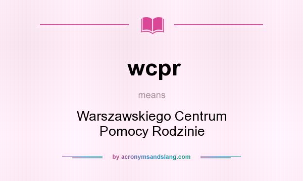 What does wcpr mean? It stands for Warszawskiego Centrum Pomocy Rodzinie