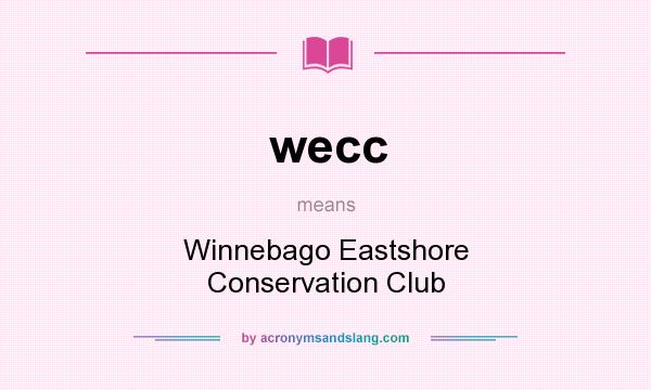 What does wecc mean? It stands for Winnebago Eastshore Conservation Club
