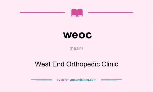 What does weoc mean? It stands for West End Orthopedic Clinic