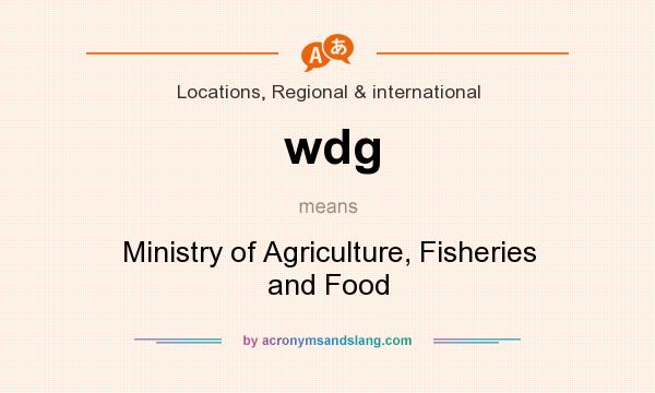 What does wdg mean? It stands for Ministry of Agriculture, Fisheries and Food
