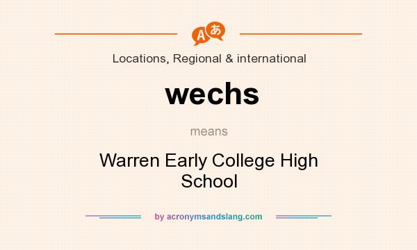 What does wechs mean? It stands for Warren Early College High School