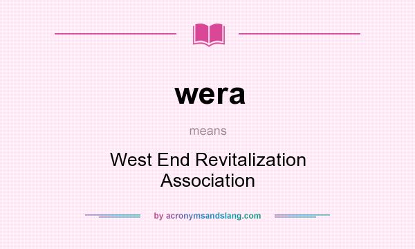 What does wera mean? It stands for West End Revitalization Association