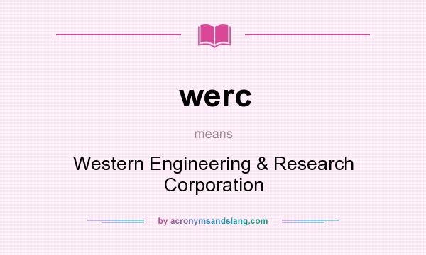 What does werc mean? It stands for Western Engineering & Research Corporation