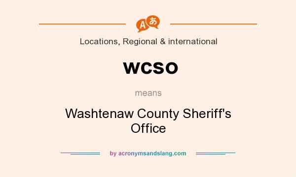 What does wcso mean? It stands for Washtenaw County Sheriff`s Office