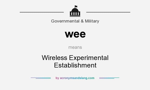 What does wee mean? It stands for Wireless Experimental Establishment