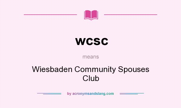 What does wcsc mean? It stands for Wiesbaden Community Spouses Club