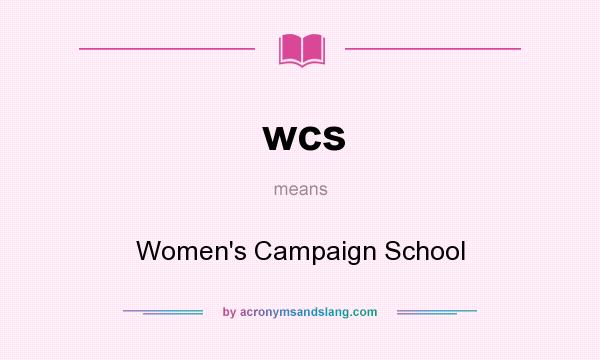 What does wcs mean? It stands for Women`s Campaign School