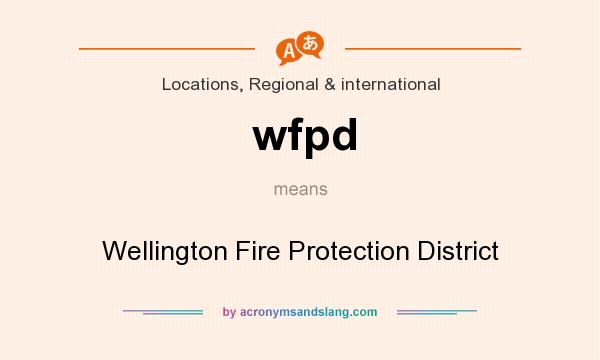 What does wfpd mean? It stands for Wellington Fire Protection District