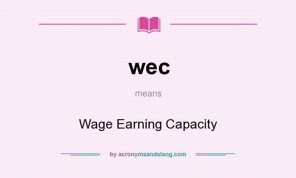 What does wec mean? It stands for Wage Earning Capacity